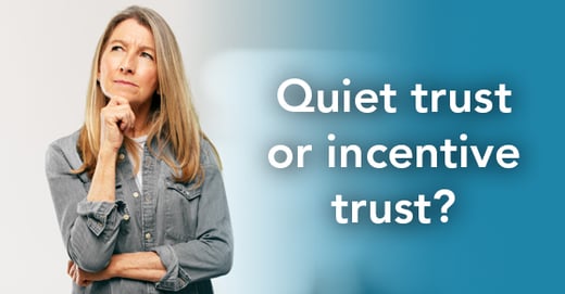 Quiet Trusts vs Incentive Trusts: Which Estate Planning Strategy is Right for Your Family?